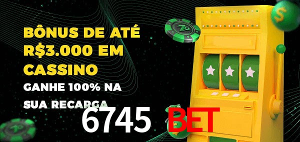 6745 bet melhor bônus de depósito